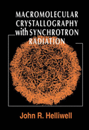 Macromolecular Crystallography with Synchrotron Radiation - Helliwell, John R