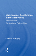 Macroproject Development in the Third World: An Analysis of Transnational Partnerships