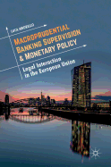 Macroprudential Banking Supervision & Monetary Policy: Legal Interaction in the European Union