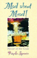 Mad about Mead: Nectar of the Gods