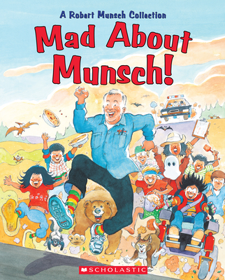 Mad about Munsch!: A Robert Munsch Collection - Munsch, Robert