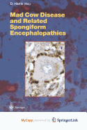 Mad Cow Disease and Related Spongiform Encephalopathies