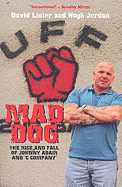 Mad Dog: The Rise and Fall of Johnny Adair and 'C Company'