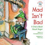Mad Isn't Bad: A Child's Book about Anger