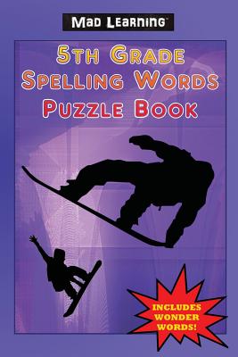 Mad Learning: 5th Grade Spelling Words Puzzle Book - Arsenault, Mark T