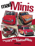 Mad Minis: The Crazy World of Modified Minis - Ayre, Iain