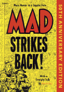 Mad Strikes Back Book 2 - Kurtzman, Harvey, and Mad, and The Usual Gang of Idiots