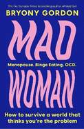 Mad Woman: The hotly anticipated follow-up to  lifechanging bestseller, MAD GIRL