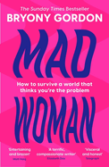 Mad Woman: The hotly anticipated follow-up to  lifechanging bestseller, MAD GIRL