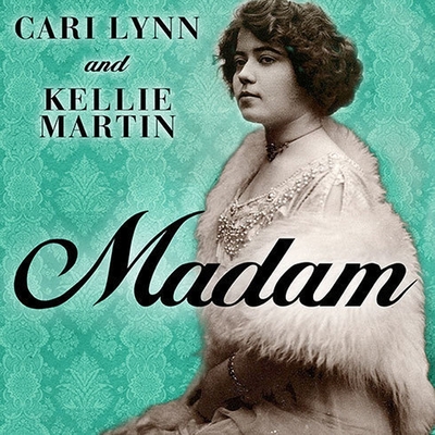 Madam: A Novel of New Orleans - Lynn, Cari, and Martin, Kellie, and Huber, Hillary (Read by)