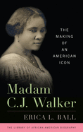 Madam C. J. Walker: The Making of an American Icon