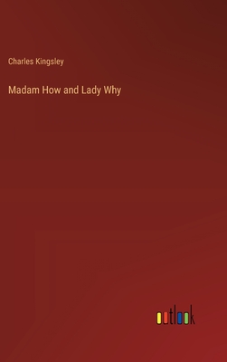 Madam How and Lady Why - Kingsley, Charles