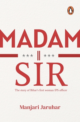 Madam Sir: The Story of Bihar's First Lady IPS Officer - Jaruhar, Manjari