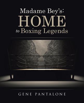 Madame Bey's: Home to Boxing Legends - Pantalone, Gene