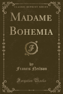 Madame Bohemia (Classic Reprint)