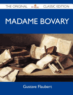 Madame Bovary - The Original Classic Edition