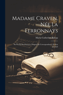 Madame Craven, N?e La Ferronnays: Sa Vie Et Ses Oeuvres, d'Apr?s Sa Correspondance Et Son Journal