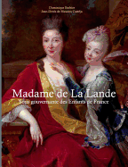 Madame de la Lande sous-gouvernante des enfants de France: Un demi si?cle ? la cour