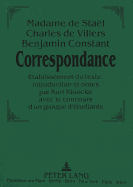 Madame de Stal - Charles de Villers - Benjamin Constant: - Correspondance.: Etablissement Du Texte, Introduction Et Notes Par Kurt Kloocke Avec Le Concours d'Un Groupe d'tudiants