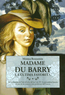 Madame Du Barry: La Ultima Favorita