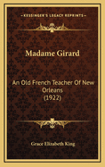 Madame Girard: An Old French Teacher of New Orleans (1922)