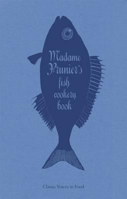 Madame Prunier's Fish Cookery Book - Prunier, Madame