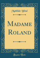 Madame Roland (Classic Reprint)