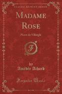 Madame Rose: Pierre de Villergl? (Classic Reprint)