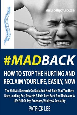 #MadBack: How To Stop The Hurting And Reclaim Your Life, Now - Lee, Patrick