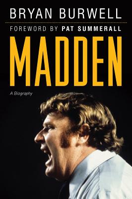 Madden: A Biography - Burwell, Bryan, and Summerall, Pat (Foreword by)