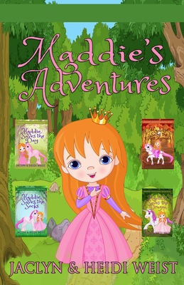 Maddie's Adventures: Maddie Saves the Day, Maddie Saves the Socks, Maddie Saves the Ghost Mermaid, Maddie Saves the Dragon - Weist, Heidi, and Weist, Jaclyn