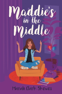 Maddie's in the Middle - Skewes, Mariah Clark, and Mitxeran (Cover design by)