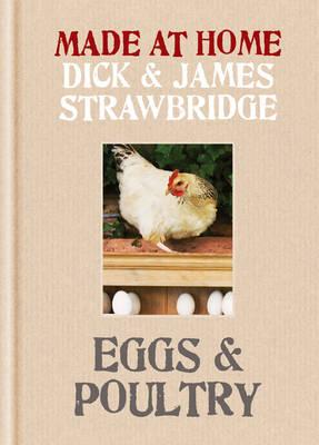Made at Home: Eggs & Poultry - Strawbridge, Dick, and Strawbridge, James