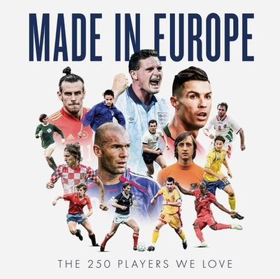 Made in Europe: The 250 Players We Love - Brewin, Joe