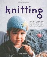Made in France: Knitting: Baubles, Scarves, Cushions and More to Knit and Crochet
