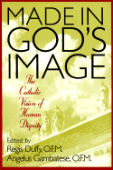 Made in God's Image: The Catholic Vision of Human Dignity