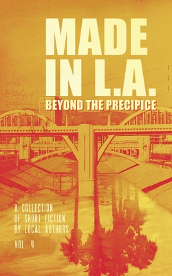 Made in L.A. Vol. 4: Beyond the Precipice - Sisco, Cody (Editor), and Rose, Allison (Editor), and Lorino, Gabi (Editor)