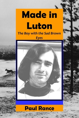 Made in Luton: The Boy with the Sad Brown Eyes - Rance, Paul