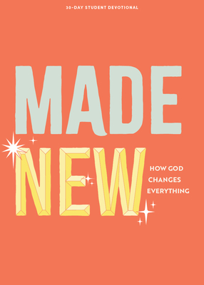 Made New - Teen Devotional: How God Changes Everything Volume 3 - Lifeway Students