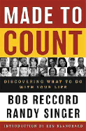 Made to Count: Discovering What to Do with Your Life - Reccord, Bob, and Singer, Randy D, and Reccord, Robert E