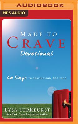 Made to Crave Devotional: 60 Days to Craving God, Not Food - TerKeurst, Lysa, and Brennan, Jill (Read by)