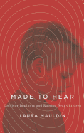 Made to Hear: Cochlear Implants and Raising Deaf Children