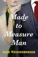 Made to Measure Man: A Weissenberger Romantic Suspense Novel, Book One