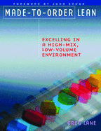 Made-to-Order Lean: Excelling in a High-Mix, Low-Volume Environment