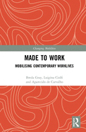 Made To Work: Mobilising Contemporary Worklives