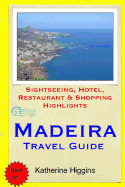 Madeira Travel Guide: Sightseeing, Hotel, Restaurant & Shopping Highlights