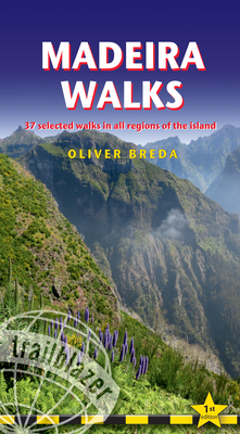 Madeira Walks: 37 Selected Walks in all Regions of the Island - 