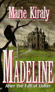 Madeline: After the Fall of Usher - Kiraly, Marie