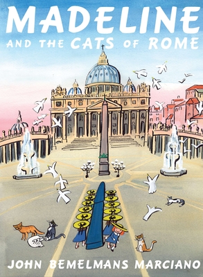Madeline and the Cats of Rome - Marciano, John Bemelmans