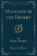 Madeline of the Desert (Classic Reprint)